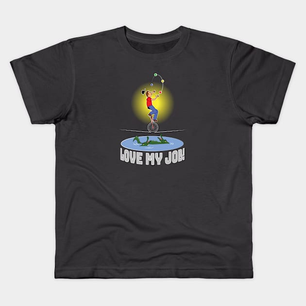 Love My Job! Kids T-Shirt by chrayk57